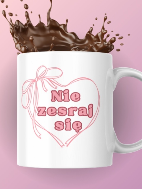 Kubek "Nie zesraj się" 330 ml