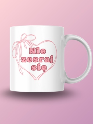 Kubek "Nie zesraj się" 330 ml