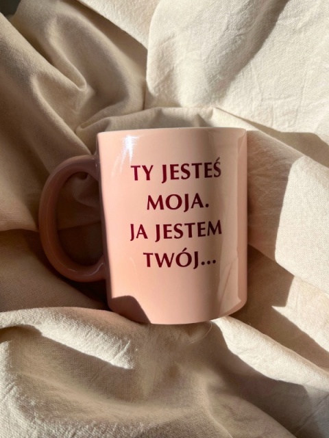 Kubek "Ty jesteś moja" 330 ml